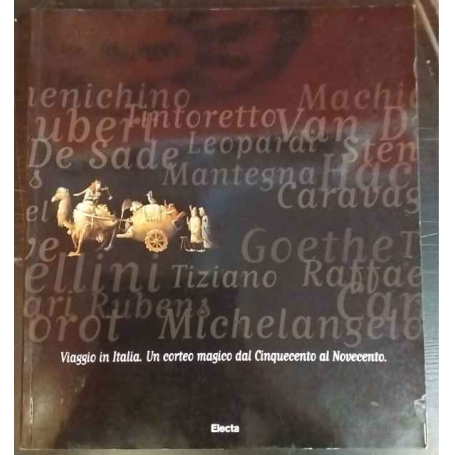 Viaggio in Italia. Un corteo magico dal Cinquecento al Novecento.