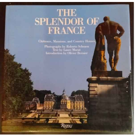 The Splendor of France: Chateaux Mansions and Country Houses