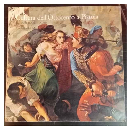 CULTURA DELL'OTTOCENTO A PISTOIA. La collezione Niccolò Puccini.