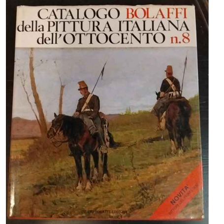 Catalogo Bolaffi della pittura italiana dell'Ottocento. Volume 8.
