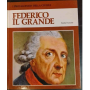 I protagonisti della civiltà. Federico il grande