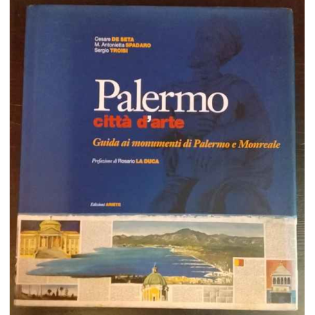 Palermo città d'arte. Guida ai monumenti di Palermo e Monreale.
