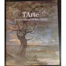 L'arte. Un universo di relazioni. Le mostre di Bologna 1950-2001