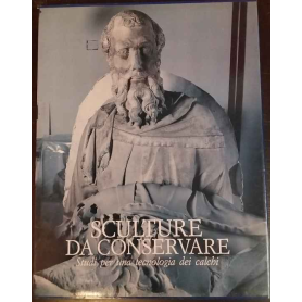 Sculture da conservare - Studi per una tecnologia dei calchi