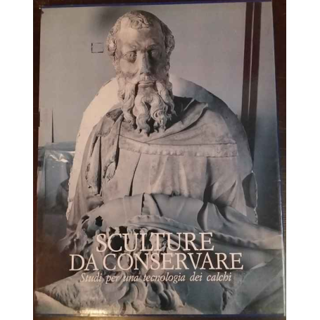 Sculture da conservare - Studi per una tecnologia dei calchi