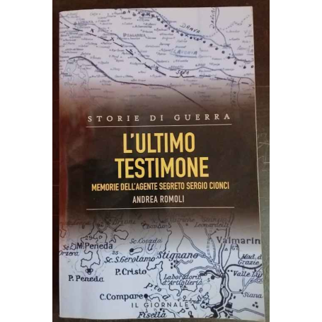L'ultimo testimone. Memorie dell'agente segreto Sergio Cionci.