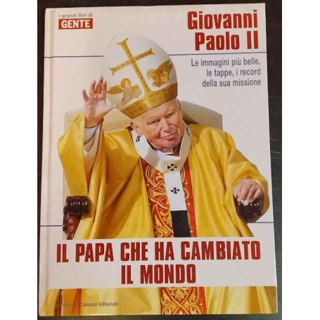 Giovanni Paolo II. Il papa che ha cambiato il mondo.