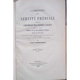 Comento delle servitù prediali e delle varie modalità della proprietà e possesso