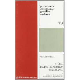 Storia del diritto pubblico in Germania. Vol. 1: Pubblicistica dell'impero e scienza di polizia 1600-1800.