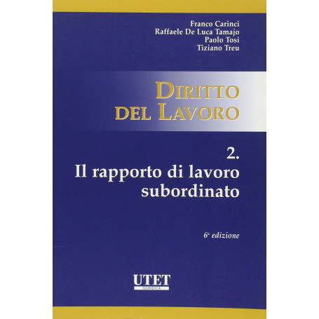 Diritto del lavoro. Il rapporto di lavoro subordinato (Vol. 2)