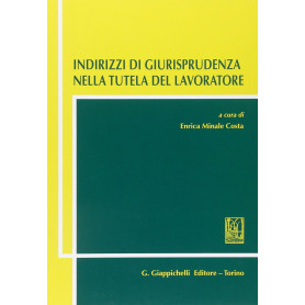 Indirizzi di giurisprudenza nella tutela del lavoratore