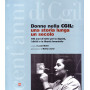 Donne nella CGIL. Una storia lunga un secolo. 100 anni di lotte per la dignità i diritti e la libertà femminile