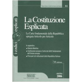 La Costituzione esplicata. La Carta fondamentale della Repubblica spiegata articolo per articolo