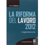 La riforma del lavoro 2012. Con aggiornamento online