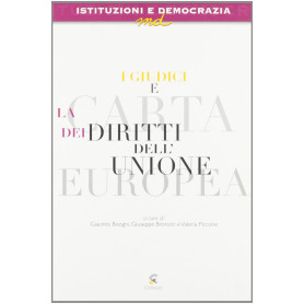 I giudici e la carta dei diritti dell'Unione Europea. Giurisprudenza documenti e riflessioni sulla Carta di Nizza