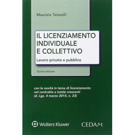 Il licenziamento individuale e collettivo: Lavoro privato e pubblico. Quinta edizione