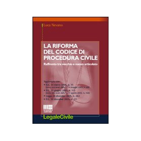 La riforma del Codice di procedura civile. Raffronto tra vecchio e nuovo articolato