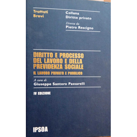 Diritto e processo del lavoro e della previdenza sociale. Il lavoro privato e pubblico