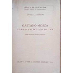 Gaetano Mosca. Storia di una dottrina politica. Formazione e interpretazione.