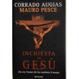 Inchiesta su Gesù : chi era l'uomo che ha cambiato il mondo