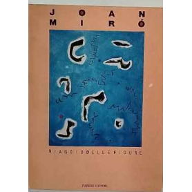 Joan Mirò. Viaggio delle figure