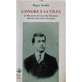 L'onore e la viltà : in memoria di Carmelo Salanitro martire del libero pensiero