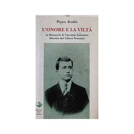 L'onore e la viltà : in memoria di Carmelo Salanitro martire del libero pensiero