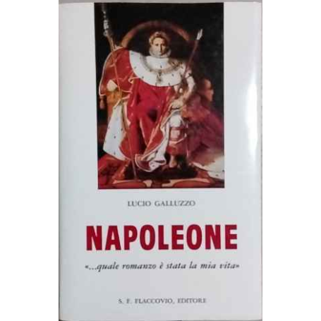Napoleone : ..quale romanzo è stata la mia vita