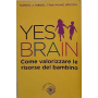 Yes brain. Come valorizzare le risorse del bambino