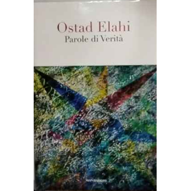 Parole di verità. Scelte e raccolte da Bahram Elahi