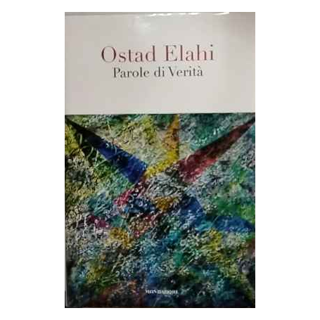 Parole di verità. Scelte e raccolte da Bahram Elahi