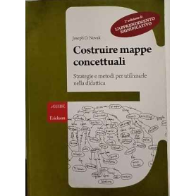 Costruire mappe concettuali : strategie e metodi per utilizzarle nella didattica