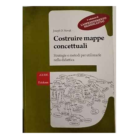 Costruire mappe concettuali : strategie e metodi per utilizzarle nella didattica