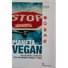 Pianeta vegan. Riflessioni e ricette per un mondo cruelty free