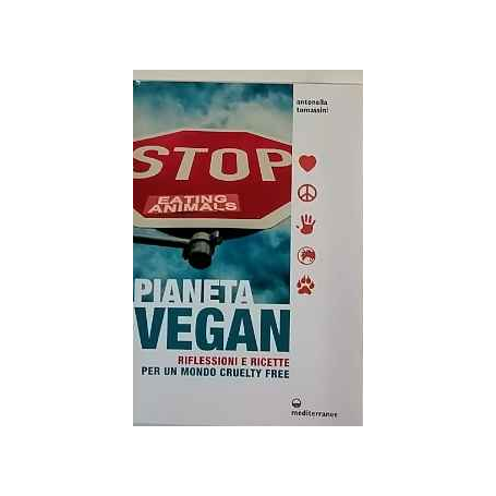 Pianeta vegan. Riflessioni e ricette per un mondo cruelty free