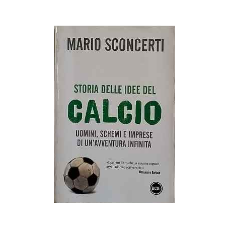 Storia delle idee del calcio : uomini schemi e imprese di un'avventura infinita