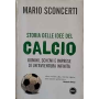 Storia delle idee del calcio : uomini schemi e imprese di un'avventura infinita