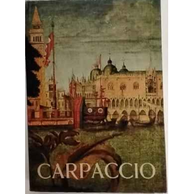 Vittore Carpaccio : catalogo della mostra : Venezia Palazzo Ducale 15 giugno-6 ottobre 1963