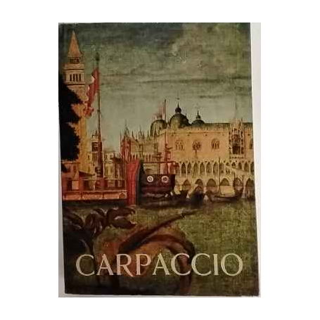 Vittore Carpaccio : catalogo della mostra : Venezia Palazzo Ducale 15 giugno-6 ottobre 1963