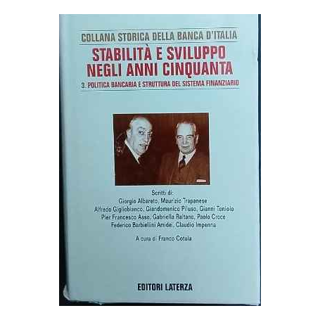 Stabilità e sviluppo negli anni Cinquanta. 3. Politica bancaria e struttura del sistema finanziario