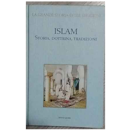 Islam. Storia dottrina tradizioni. Volume II