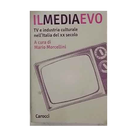 Il mediaevo. Tv e industria culturale nell'Italia del XX secolo