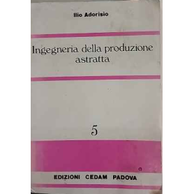 Ingegneria della produzione astratta : lezioni di economia matematica