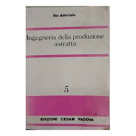 Ingegneria della produzione astratta : lezioni di economia matematica