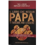 Il libro che nessun papa ti farebbe mai leggere