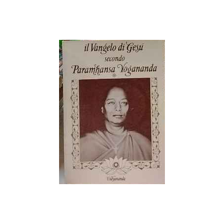 Il Vangelo di Gesú secondo Paramhansa Yogananda