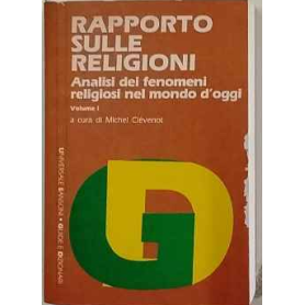 RAPPORTO SULLE RELIGIONI Analisi dei fenomeni religiosi nel mondo d'oggi. Volume I.
