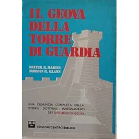 Il Geova della Torre di guardia : un'accurata presentazione degli insegnamenti e delle dottrine dei testimoni di Geova