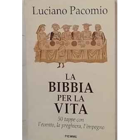 La bibbia per la vita. 50 tappe con l'evento la preghiera l'impegno