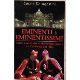 Eminenti & eminentissimi. Tutto quello che si dovrebbe sapere sui cardinali del '900